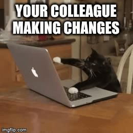 Your colleague making changes